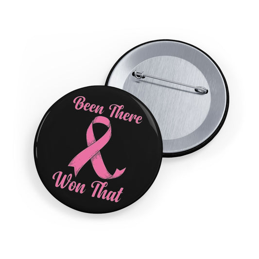 Breast Cancer Awareness Round Pin — “Been There, Won That” Pink Ribbon Button