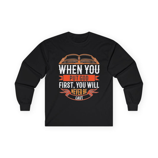 Long Sleeve Tee — "When You Put God First, You Will Never Be Last" Christian Faith Shirt