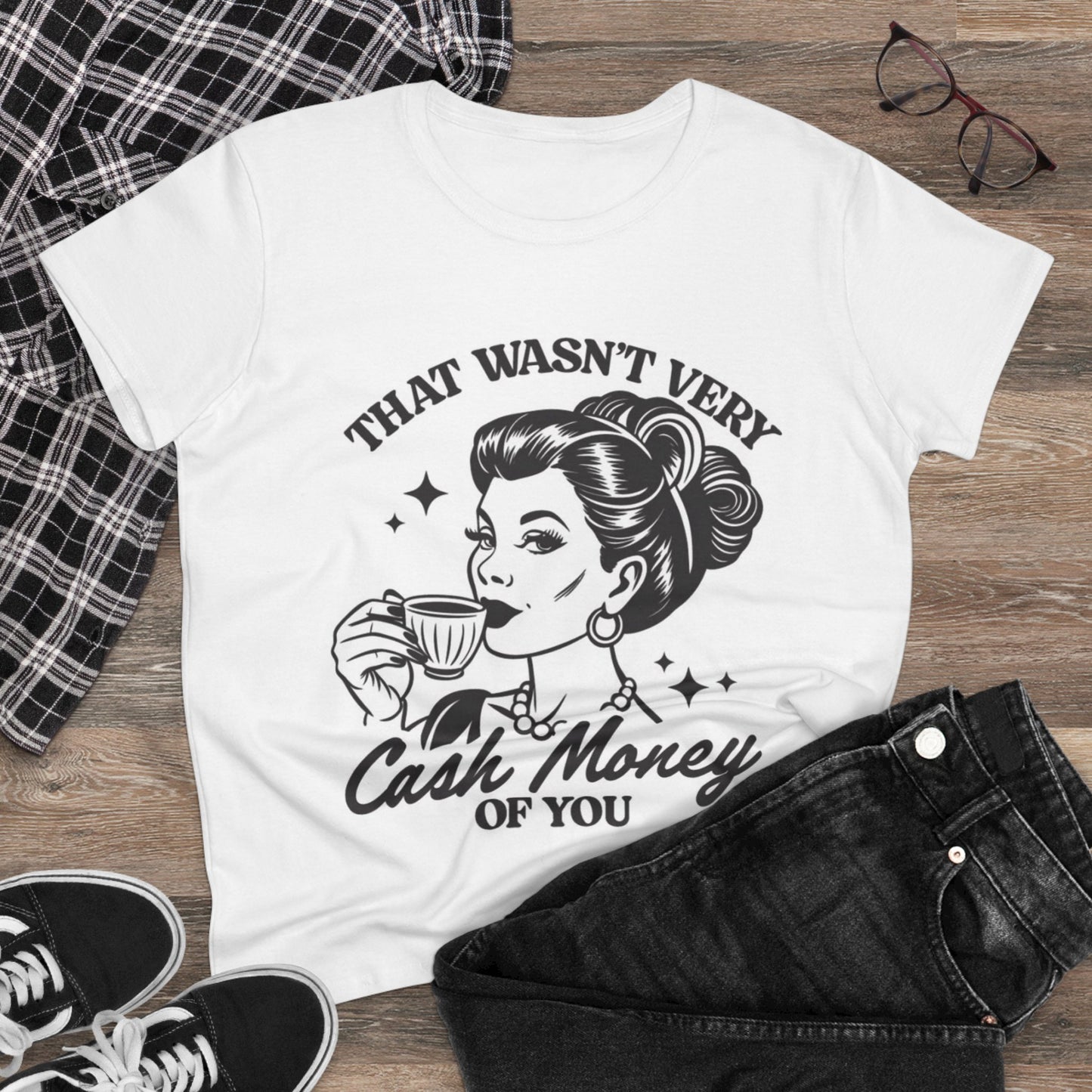 “That Wasn’t Very Cash Money of You” Women's Funny Cotton Tee