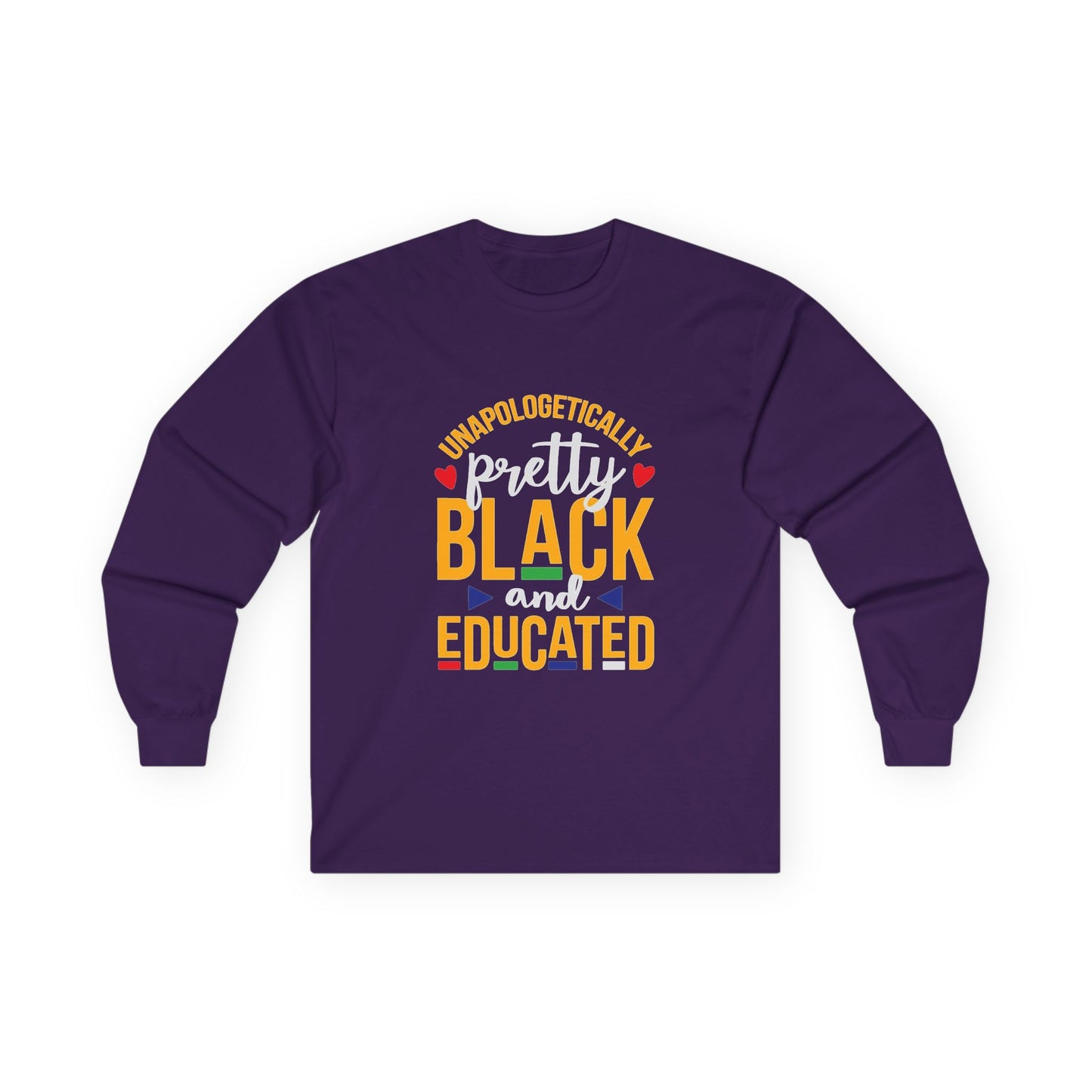 Unapologetically Pretty Black and Educated Long Sleeve Tee