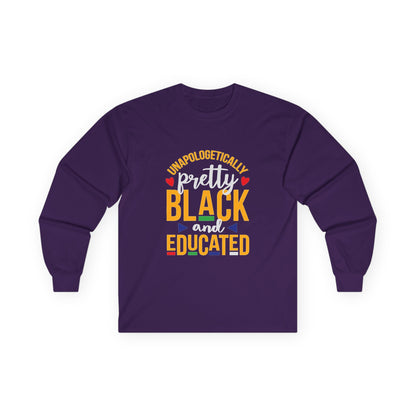 Unapologetically Pretty Black and Educated Long Sleeve Tee