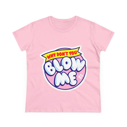 Women's Tee — "Why Don't You Blow Me" Bubble Letter Graphic