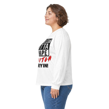 Long Sleeve Tee — "Straight Outta Shape But Bitch I'm Tryin'" Fitness Tee