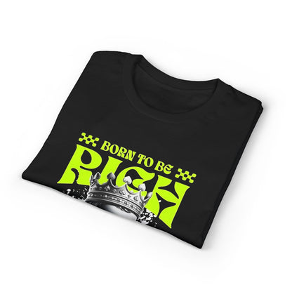 Born to Be Rich Graphic T-Shirt — "Forever Rich" Neon King Design