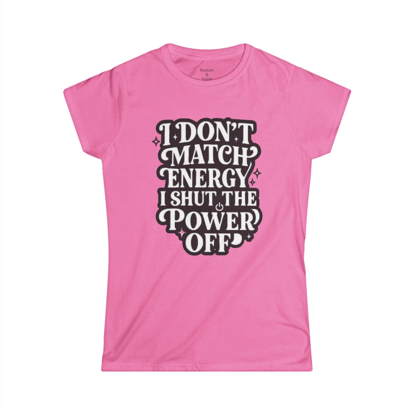 I Don't Match Energy Women's T-Shirt — Softstyle Casual Tee