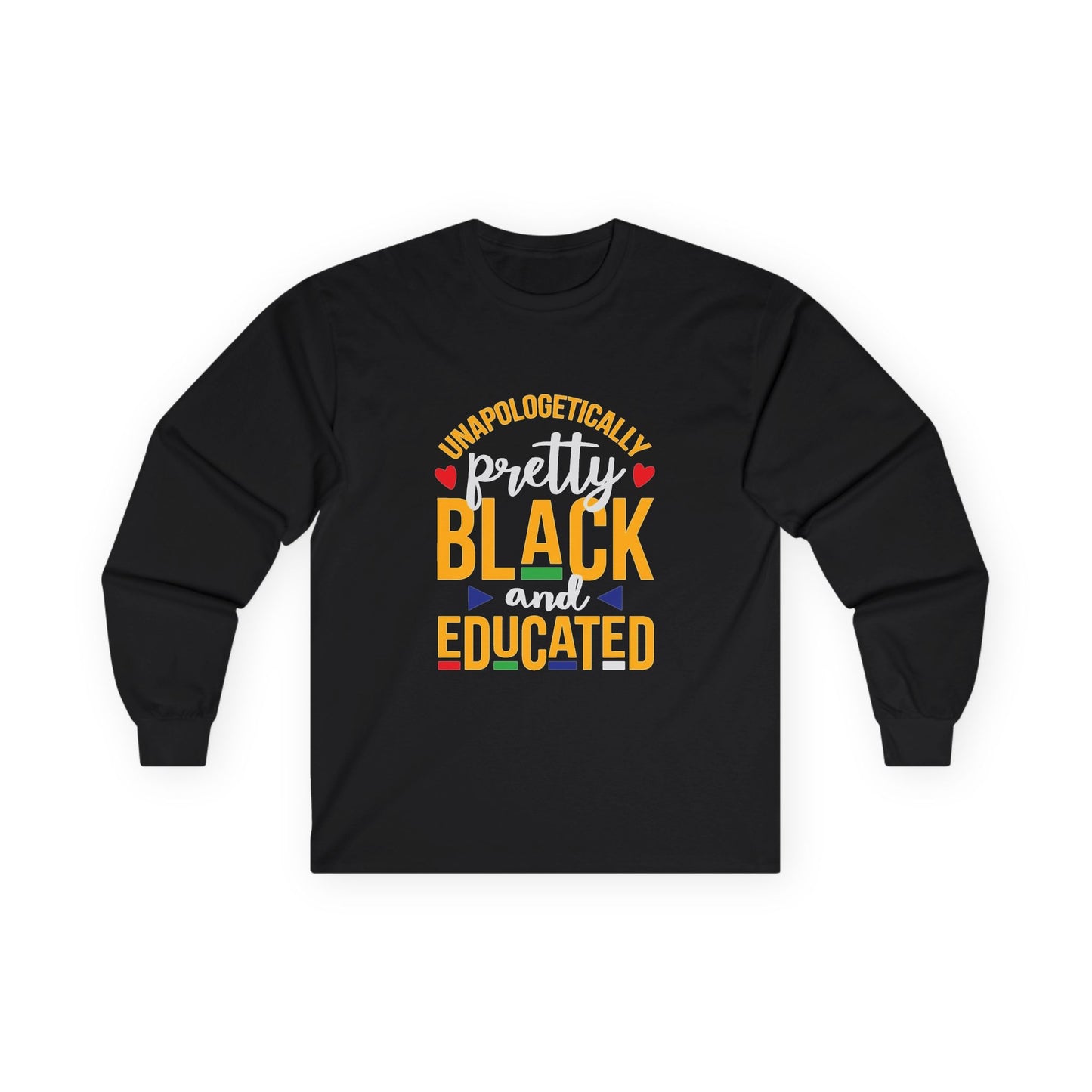 Unapologetically Pretty Black and Educated Long Sleeve Tee