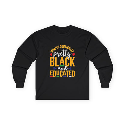Unapologetically Pretty Black and Educated Long Sleeve Tee