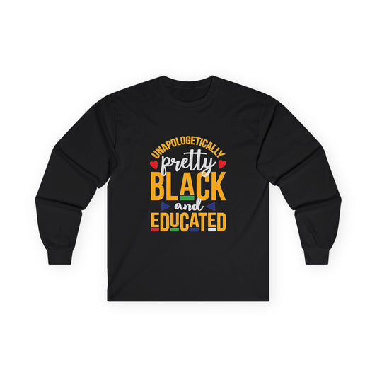 Unapologetically Pretty Black and Educated Long Sleeve Tee