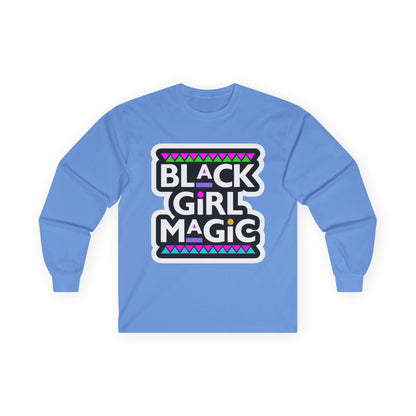 Black Girl Magic Long Sleeve Tee — Empowerment Graphic Shirt
