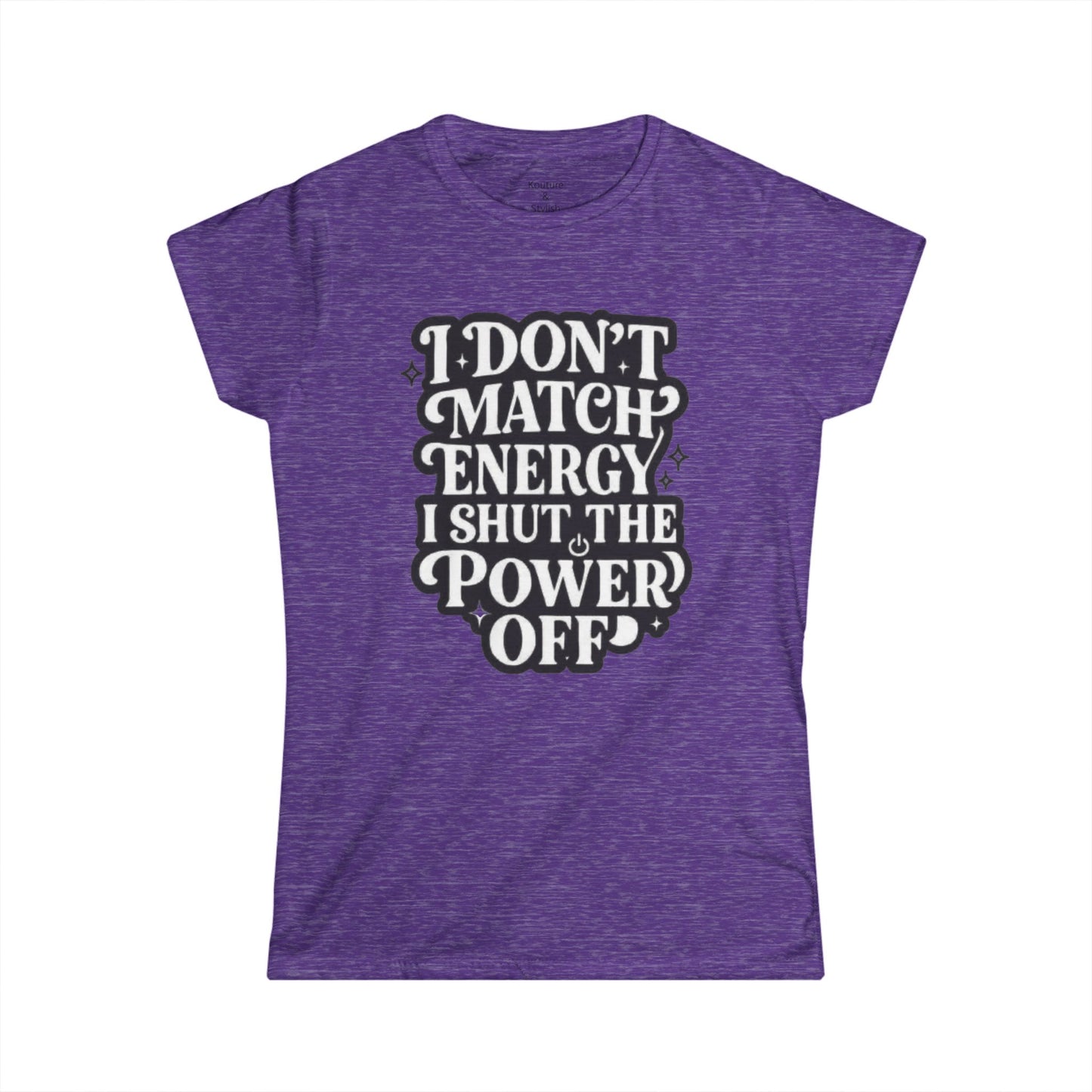 I Don't Match Energy Women's T-Shirt — Softstyle Casual Tee
