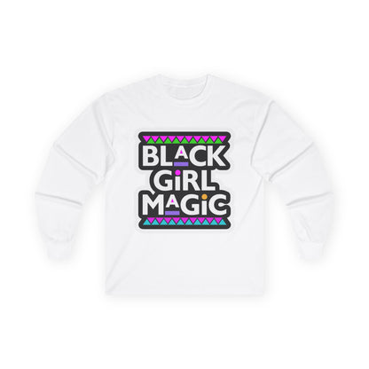 Black Girl Magic Long Sleeve Tee — Empowerment Graphic Shirt