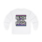 Black Girl Magic Long Sleeve Tee — Empowerment Graphic Shirt