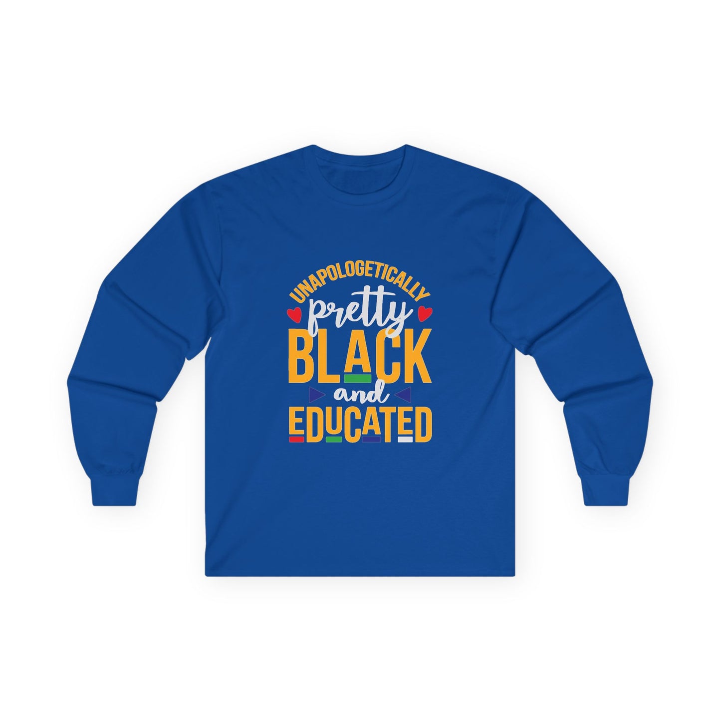 Unapologetically Pretty Black and Educated Long Sleeve Tee