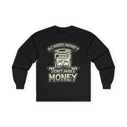 Scared Money Don't Make Money Long Sleeve Tee