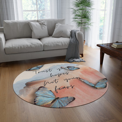 Butterfly Watercolor Round Rug — "Trust Your Hopes Not Your Fears" Inspirational Accent Rug