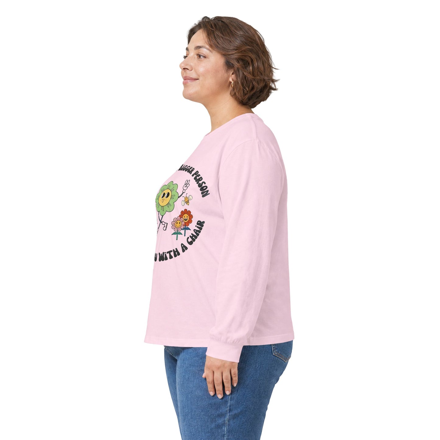 Long Sleeve Tee — "I Am Not The Bigger Person, I Will Hit You With A Cactus" Cute Floral Cactus Graphic