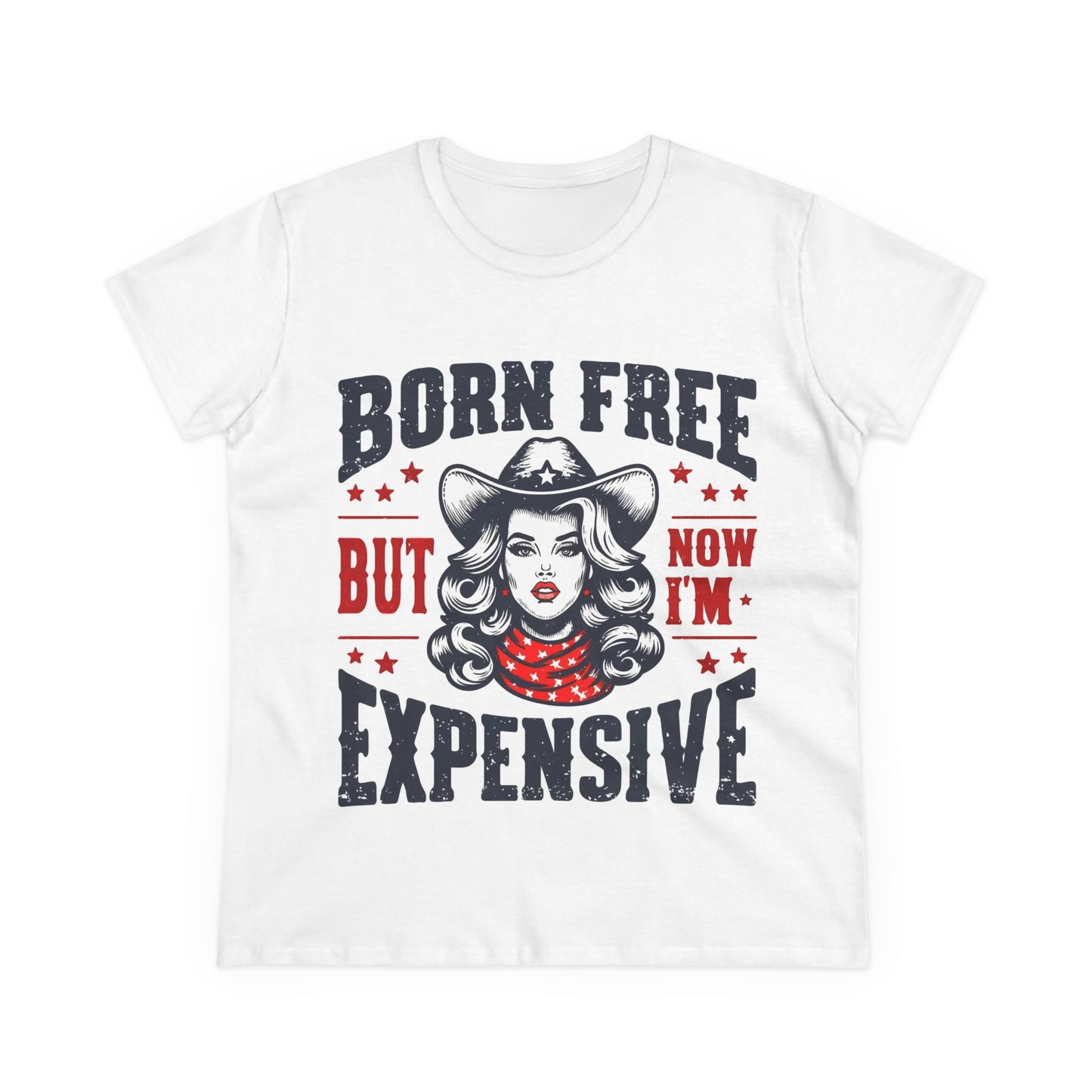 “Born Free But Now I’m Expensive” Women's Patriotic Cotton Tee