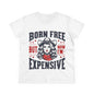 “Born Free But Now I’m Expensive” Women's Patriotic Cotton Tee