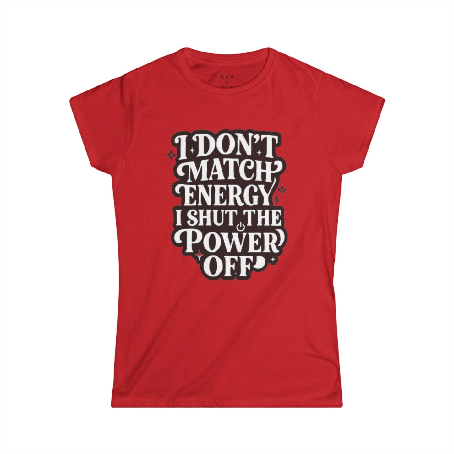 I Don't Match Energy Women's T-Shirt — Softstyle Casual Tee