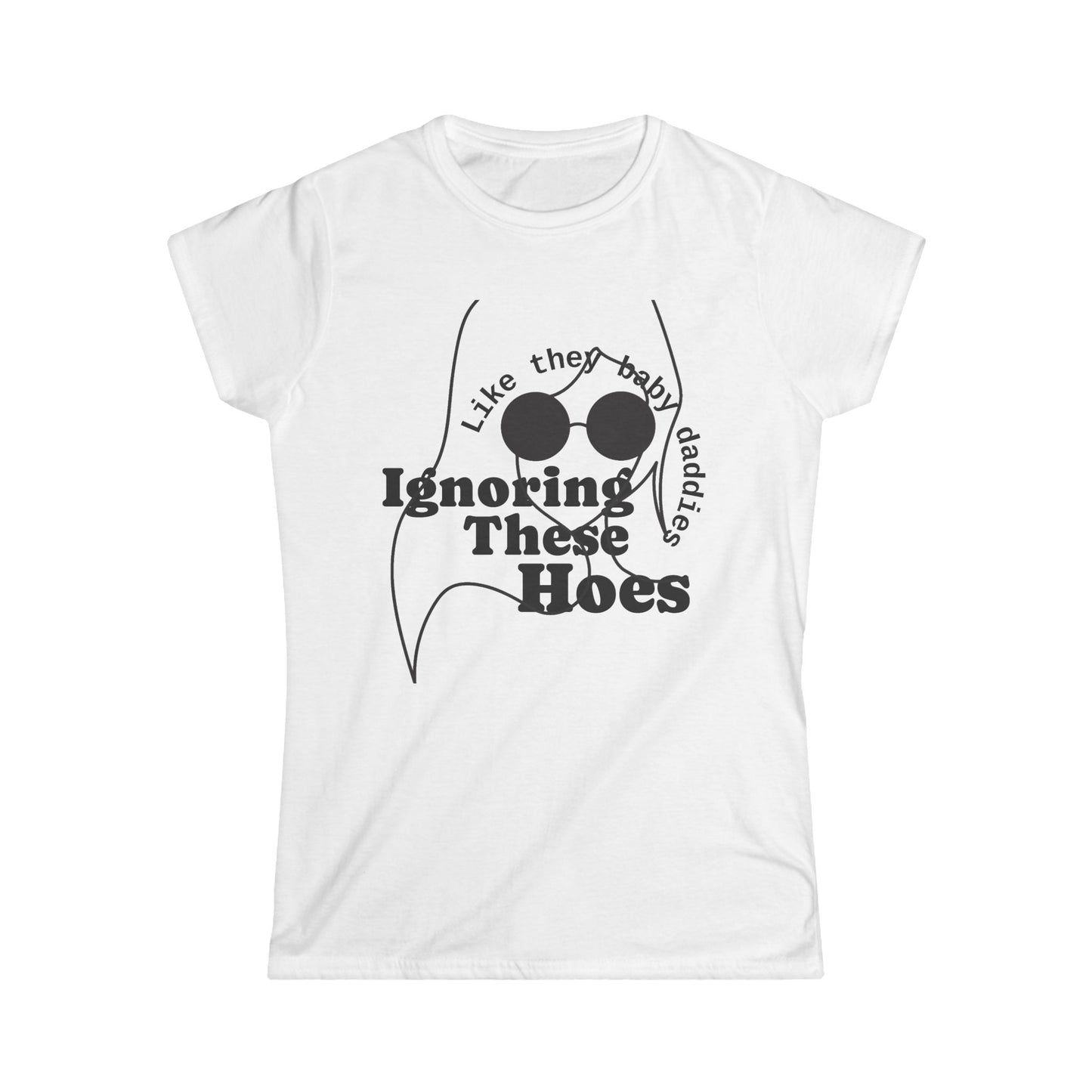 Women's Softstyle Tee — Ignoring These Ho*$ Funny Graphic Tee