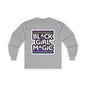 Black Girl Magic Long Sleeve Tee — Empowerment Graphic Shirt