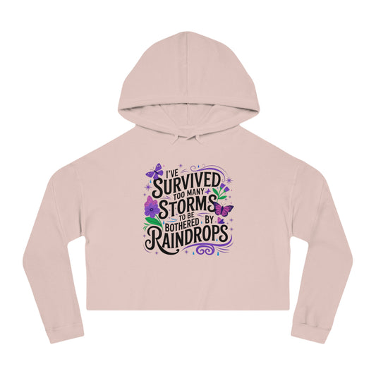 Cropped Hoodie - "I've Survived Too Many Storms to Be Bothered by Raindrops" Inspirational Women's Crop Top