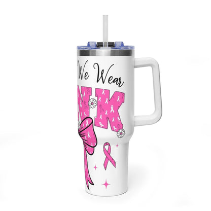 40oz Breast Cancer Awareness Tumbler – "In October We Wear Pink" Stainless Travel Cup