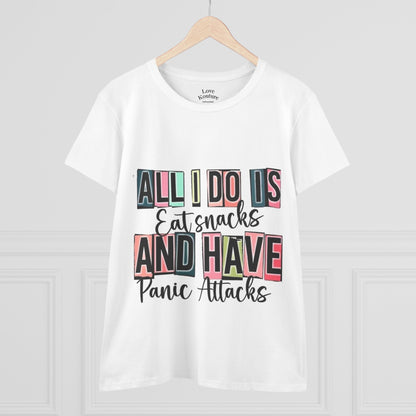 Funny Women's Tee, All I Do Is Eat Snacks and Have Panic Attacks Shirt| Love Kouture Clothing Brand