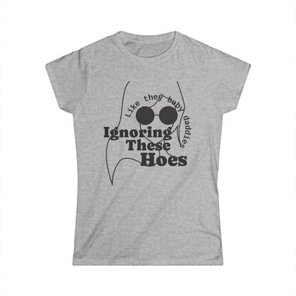 Women's Softstyle Tee — Ignoring These Ho*$ Funny Graphic Tee