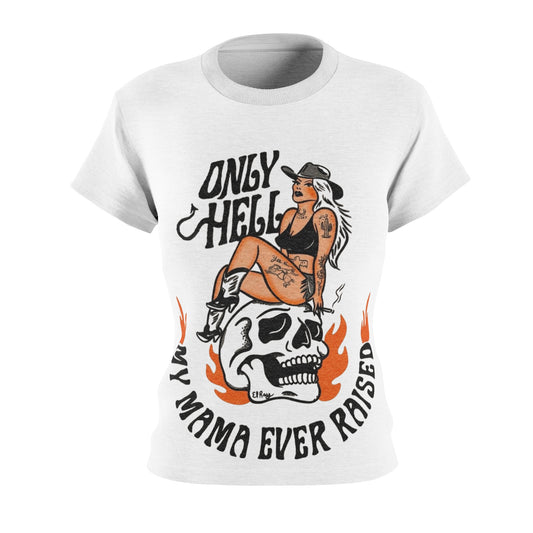 Bold Graphic Tee for Women - "Only Hell My Mama Ever Raised"