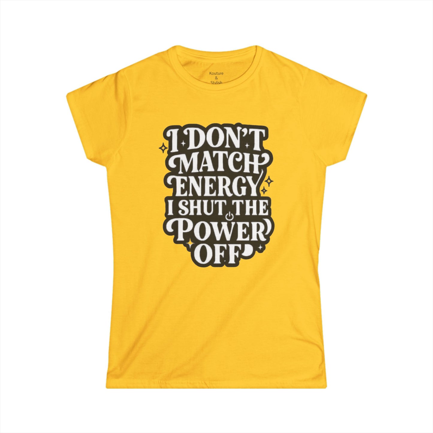 I Don't Match Energy Women's T-Shirt — Softstyle Casual Tee