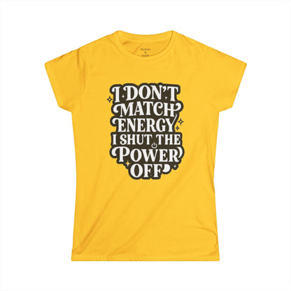 I Don't Match Energy Women's T-Shirt — Softstyle Casual Tee