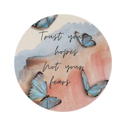 Butterfly Watercolor Round Rug — "Trust Your Hopes Not Your Fears" Inspirational Accent Rug