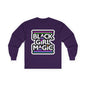 Black Girl Magic Long Sleeve Tee — Empowerment Graphic Shirt