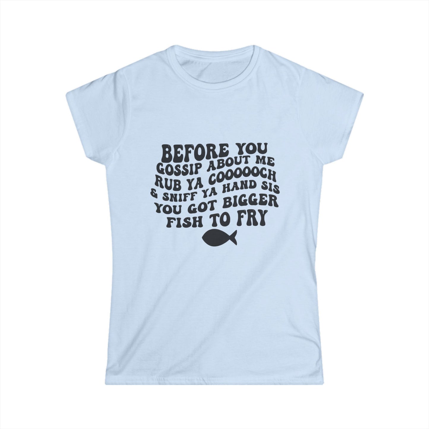 Women's Funny Graphic Tee — "Before You Gossip About Me" Classic White Crewneck
