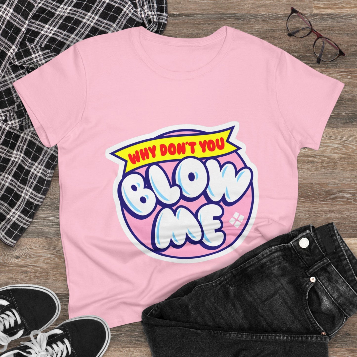 Women's Tee — "Why Don't You Blow Me" Bubble Letter Graphic