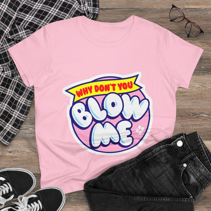 Women's Tee — "Why Don't You Blow Me" Bubble Letter Graphic