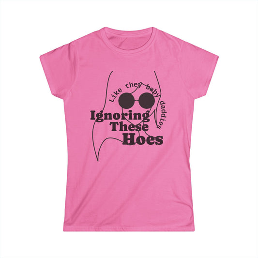 Women's Softstyle Tee — Ignoring These Ho*$ Funny Graphic Tee