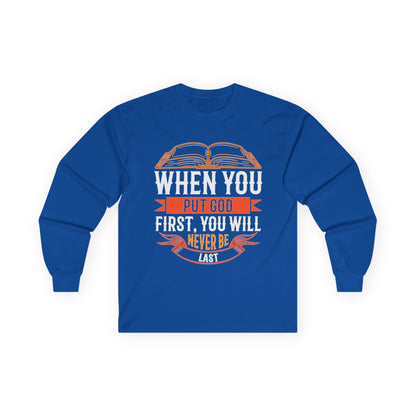 Long Sleeve Tee — "When You Put God First, You Will Never Be Last" Christian Faith Shirt