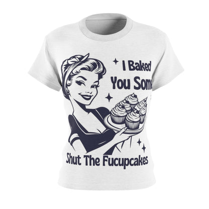 Funny Baking Tee - 'I Baked You Some Shut The Fucupcakes' Women's Shirt