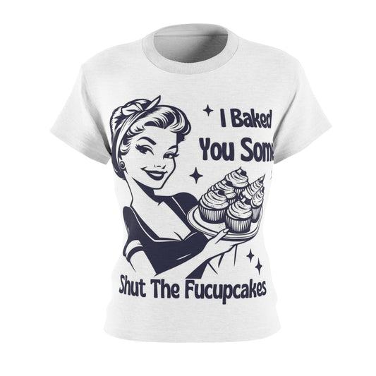 Funny Baking Tee - 'I Baked You Some Shut The Fucupcakes' Women's Cut & Sew Shirt