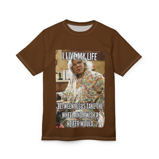 Funny Unisex Tee - "I Live My Life Between Jesus Take The Wheel & I Wish A Heifer Would"
