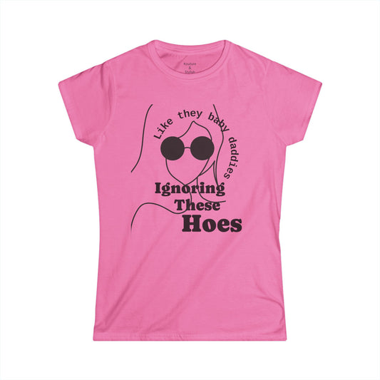 Women's Softstyle Tee — Ignoring These Ho*$ Funny Graphic Tee