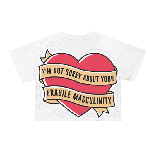 “I’m Sorry About Your Fragile Masculinity” Crop Tee