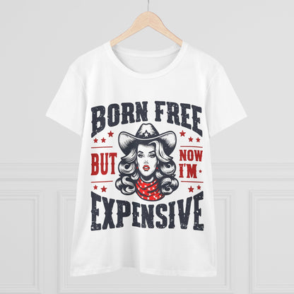 “Born Free But Now I’m Expensive” Women's Patriotic Cotton Tee