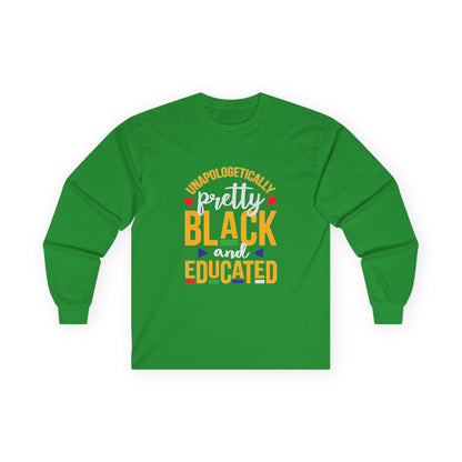 Unapologetically Pretty Black and Educated Long Sleeve Tee