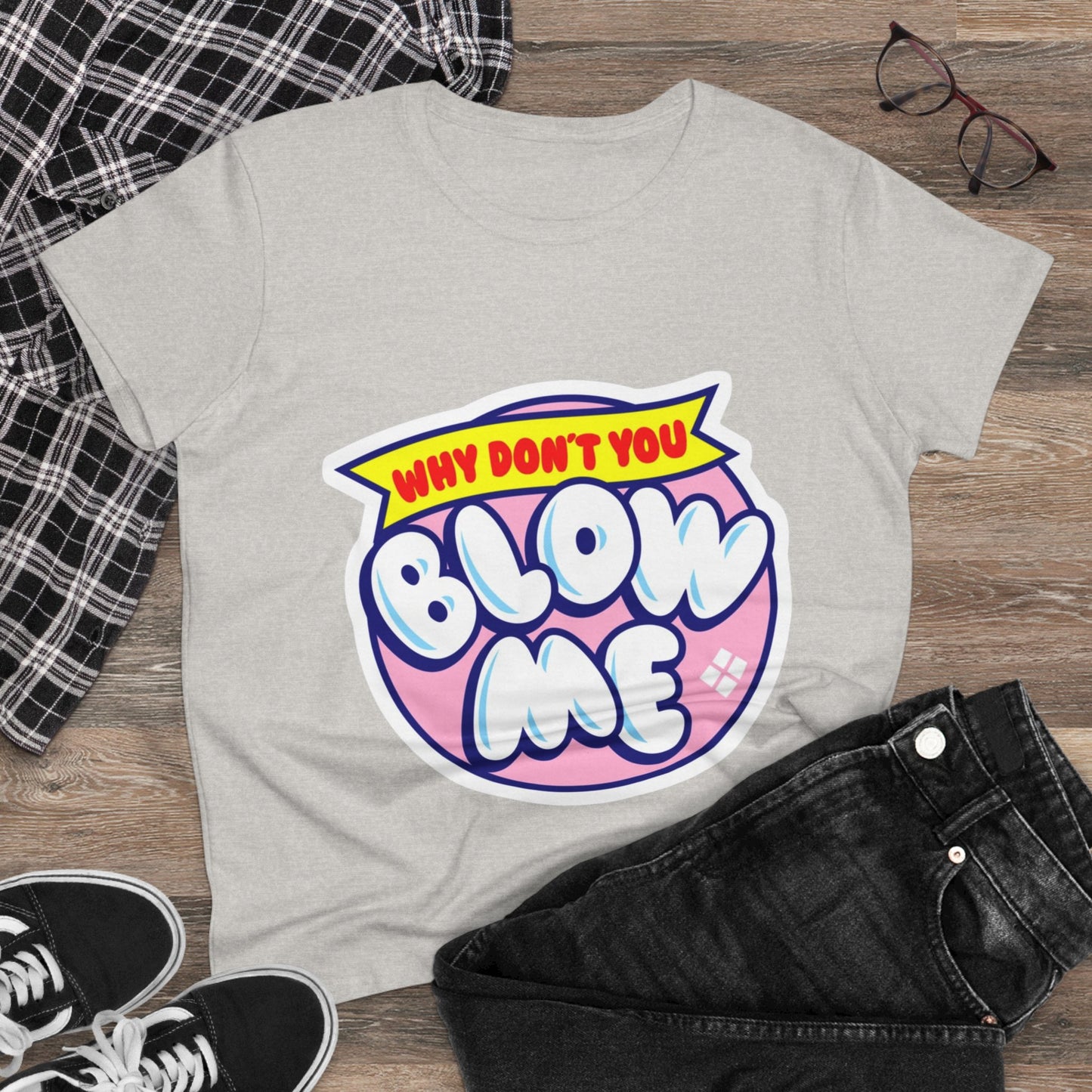 Women's Tee — "Why Don't You Blow Me" Bubble Letter Graphic