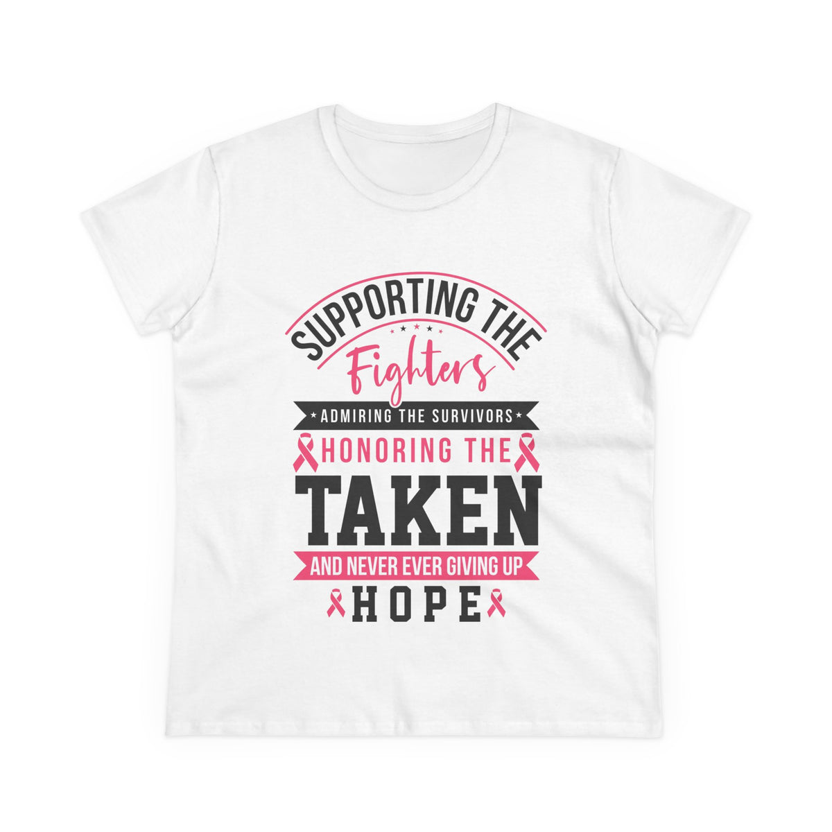 Breast Cancer Support Tee — "Supporting the Fighters, Honoring the Taken, Hope"