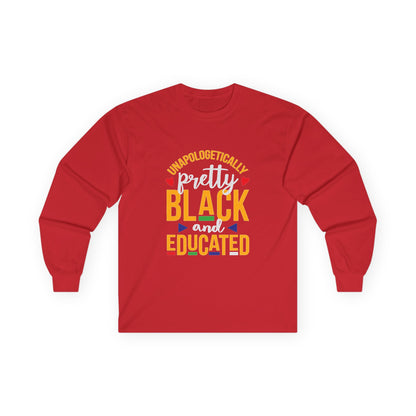 Unapologetically Pretty Black and Educated Long Sleeve Tee
