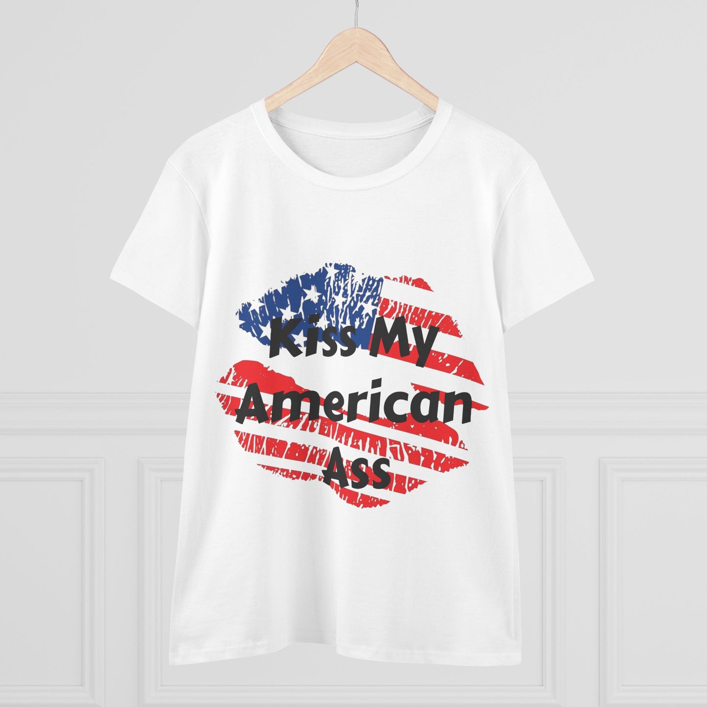 Funny Quote Women's Tee - Kiss my American Ass